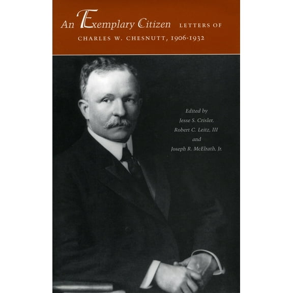 An Exemplary Citizen: Letters of Charles W. Chesnutt, 1906-1932, (Hardcover)
