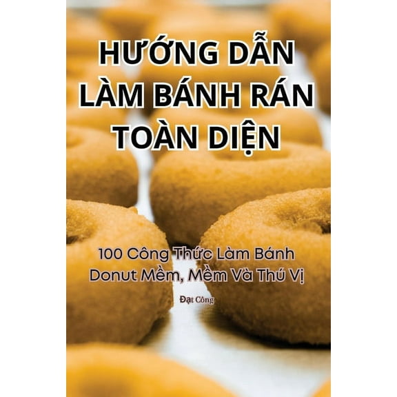 HƯỚng DẪn Là m Bánh Rán Toà n DiỆn, (Paperback)