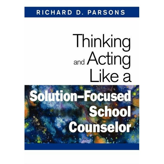 Thinking and Acting Like a Solution-Focused School Counselor, (Paperback)