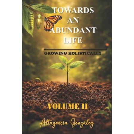Towards An Abundant Life: Growing Holistically (Paperback)