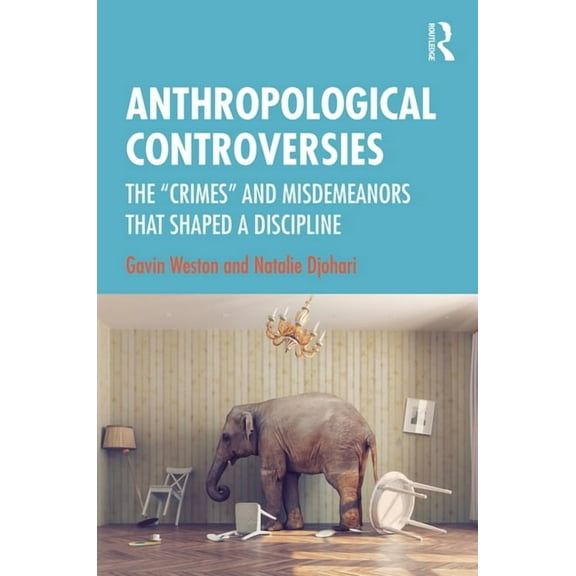 Anthropological Controversies: The "Crimes" and Misdemeanors that Shaped a Discipline, (Paperback)