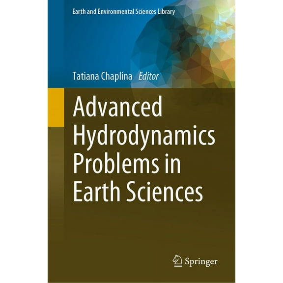 Earth and Environmental Sciences Library Advanced Hydrodynamics Problems in Earth Sciences, (Hardcover)