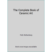 The Complete Book of Ceramic Art [Paperback - Used]