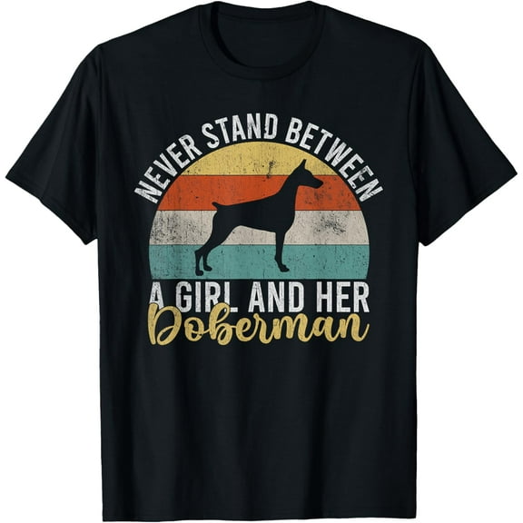 Never stand between a Girl and her Doberman T-Shirt men and women can wear, black, white, gifts