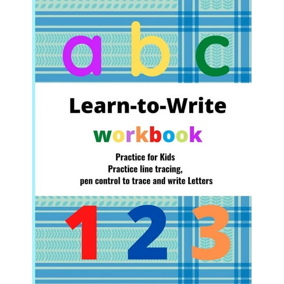Learn to write workbook: Practice for Kids with Pen Control, trace and write Letters . (Paperback)