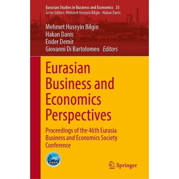 Eurasian Studies in Business and Economi Eurasian Business and Economics Perspectives: Proceedings of the 46th Eurasia Business and Economics Society Conference, Book 33, (Hardcover)