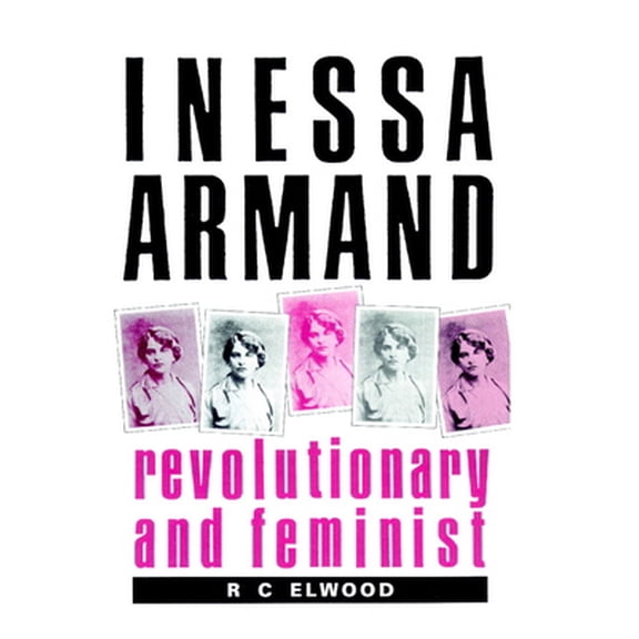 Pre-Owned Inessa Armand: Revolutionary and Feminist (Paperback) 0521894212 9780521894210
