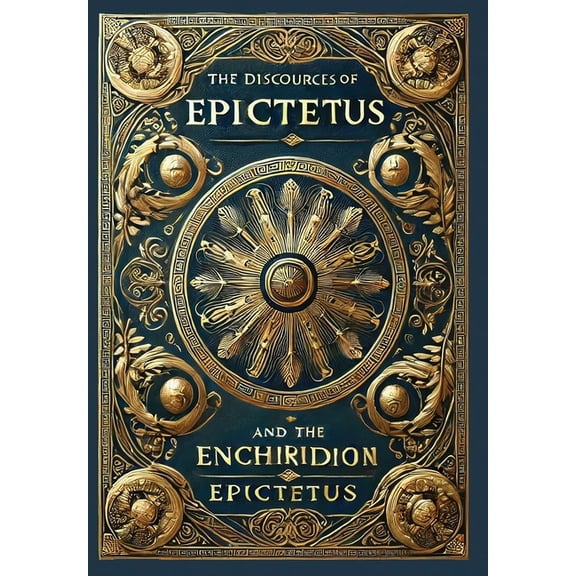 The Discourses of Epictetus and the Enchiridion (Collector's Edition) (Laminated Hardback with Jacket), (Hardcover)