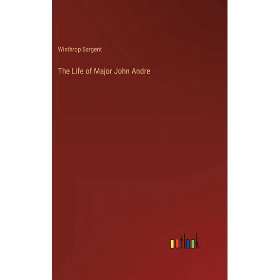 The Life of Major John Andre (Hardcover)