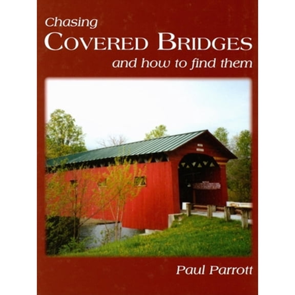 Pre-Owned Chasing Covered Bridges: And How to Find Them (Paperback) 1681625458 9781681625454