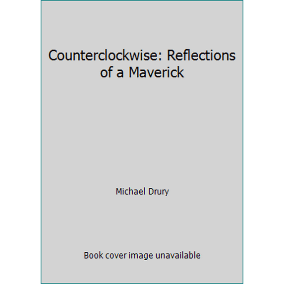 Pre-Owned Counterclockwise: Reflections of a Maverick (Hardcover) 0802709427 9780802709424