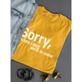 thumbnail image 3 of Sorry I'm Late. Didn't Want To T-Shirt Women -Image by Shutterstock, Female Small, 3 of 4