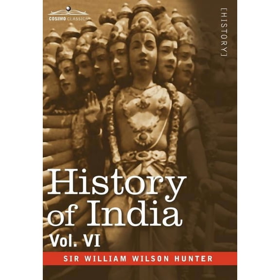 History of India, in Nine Volumes: Vol. VI - From the First European Settlements to the Founding of the English East India Company (Hardcover)