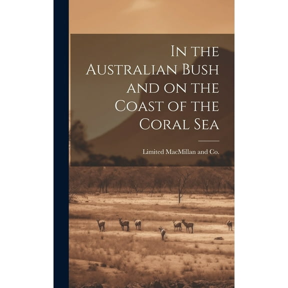 In the Australian Bush and on the Coast of the Coral Sea (Hardcover)