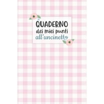 Quaderno dei Miei Punti all'Uncinetto: Carta quadretti 4:5 per annotare punti, schemi, patterns e motivi dei tuoi lavori all'uncinetto. (Paperback)