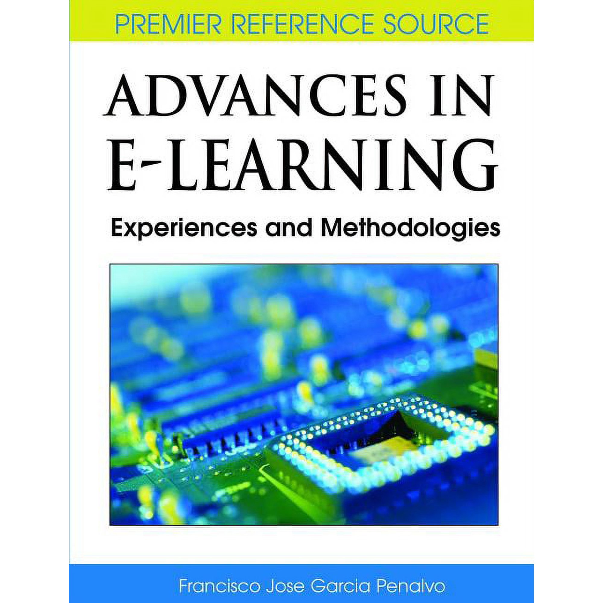 Premier Reference Source Advances in E-Learning: Experiences and Methodologies (Hardcover)