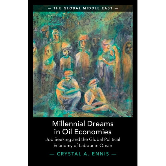 Global Middle East Millennial Dreams in Oil Economies, Book 29, (Hardcover)