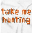 thumbnail image 2 of Take Me Hunting Cute Son Daughter Toddler Boy Girl T Shirt Infant Toddler Brisco Brands 3T, 2 of 6