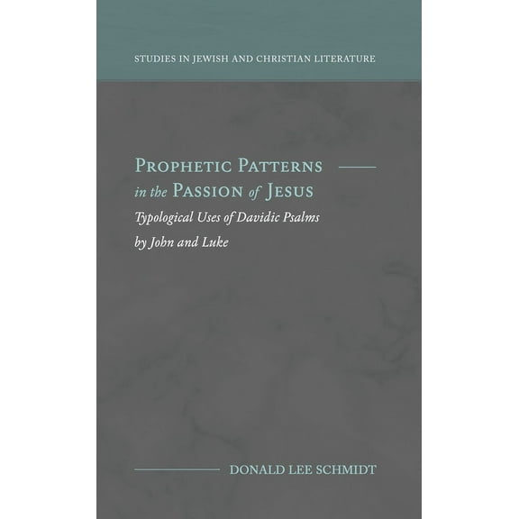 Prophetic Patterns in the Passion of Jesus, (Hardcover)