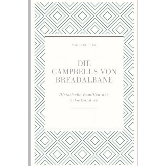 Historische Familien Von Schottland: Die Campbells von Breadalbane (Paperback)