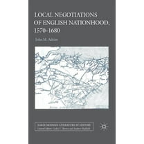 Early Modern Literature in History Local Negotiations of English Nationhood, 1570-1680, (Hardcover)