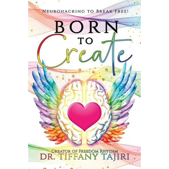 Born to Create: Neurohacking to Break Free!, (Paperback)