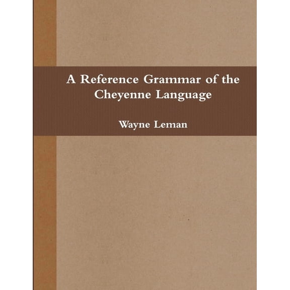 A Reference Grammar of the Cheyenne Language, (Paperback)