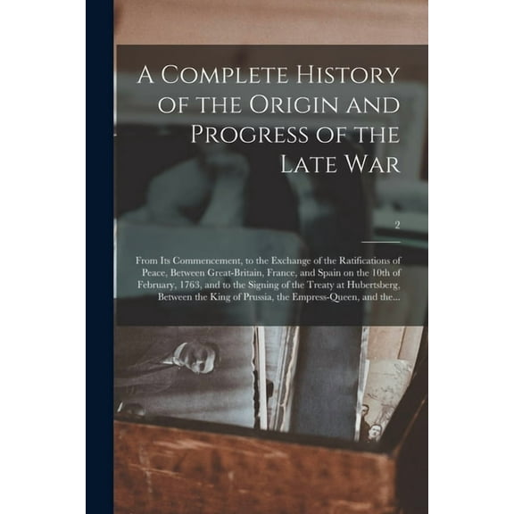 A Complete History of the Origin and Progress of the Late War (Paperback)