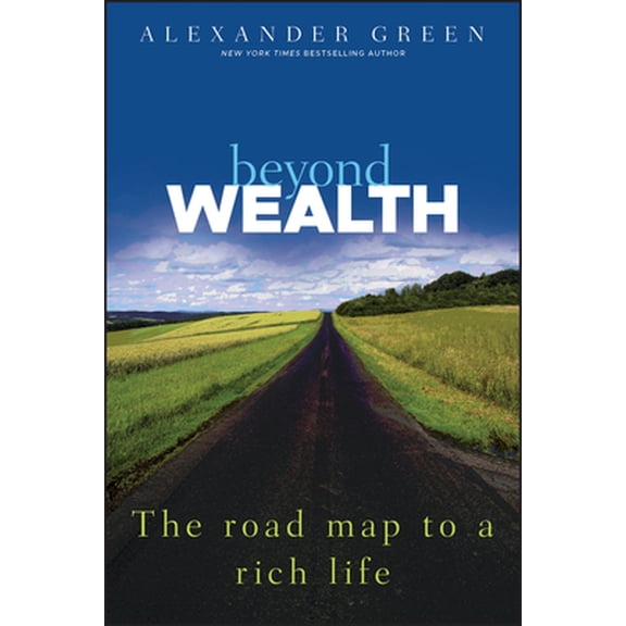 Pre-Owned Beyond Wealth: The Road Map to a Rich Life (Hardcover) 1118027612 9781118027615