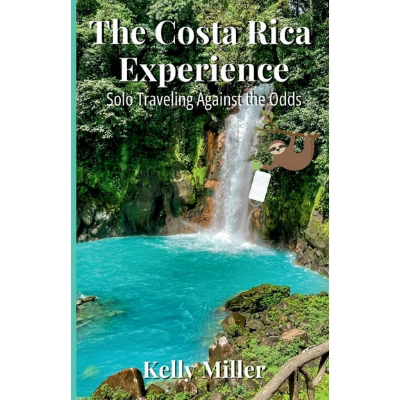 The Costa Rica Experience: Solo Traveling Against the Odds, (Paperback)