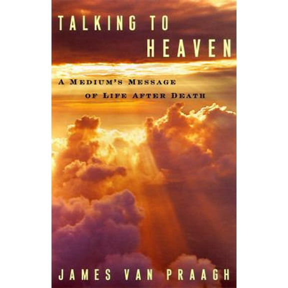 Pre-Owned Talking to Heaven: A Medium's Message of Life After Death (Hardcover) 0525942688 9780525942689