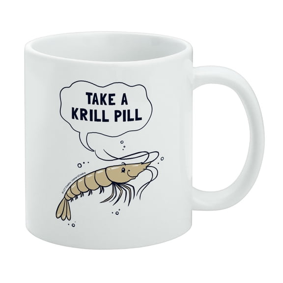 Take a Krill Chill Pill Funny Humor White Mug
