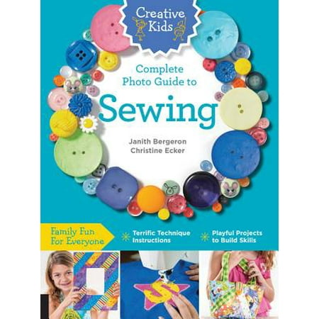 Viking Sewing Instruction Manual - Creative Kids Complete Photo Guide to Sewing : Family Fun for Everyone - Terrific Technique Instructions - Playful Projects to Build Skills