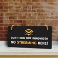 thumbnail image 4 of Don't Hog Our Bandwidth - No Streaming Here! 5x10 Hanging Plus Wall or Door Sign | Cafe Etiquette Signage, 4 of 5