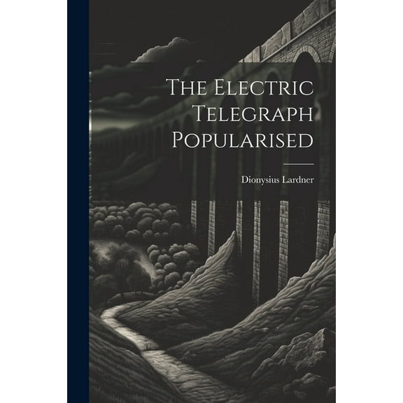 The Electric Telegraph Popularised (Paperback)