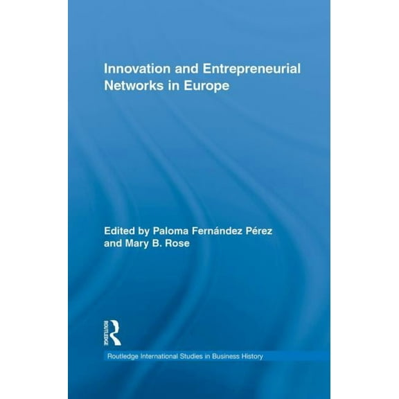 Routledge International Studies in Busin Innovation and Entrepreneurial Networks in Europe, (Paperback)