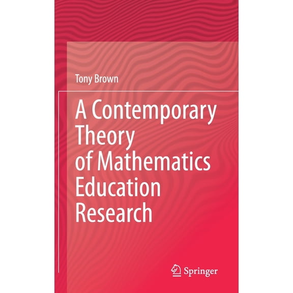 A Contemporary Theory of Mathematics Education Research, (Hardcover)