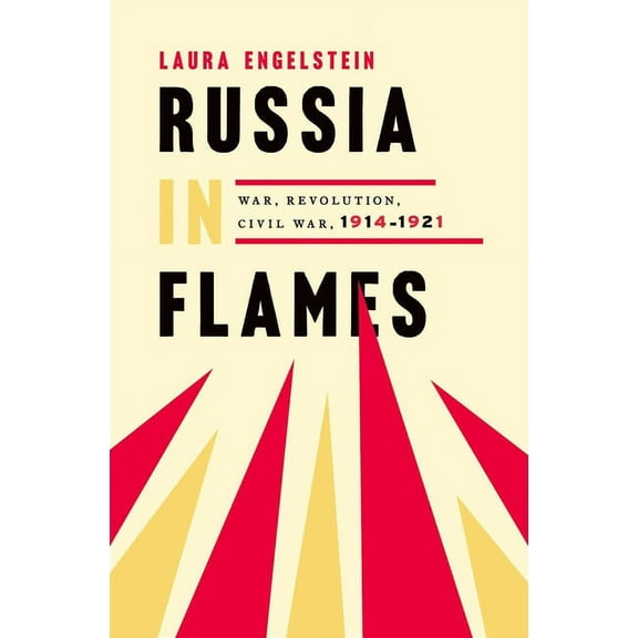 Russia in Flames: War, Revolution, Civil War, 1914 - 1921, (Hardcover)