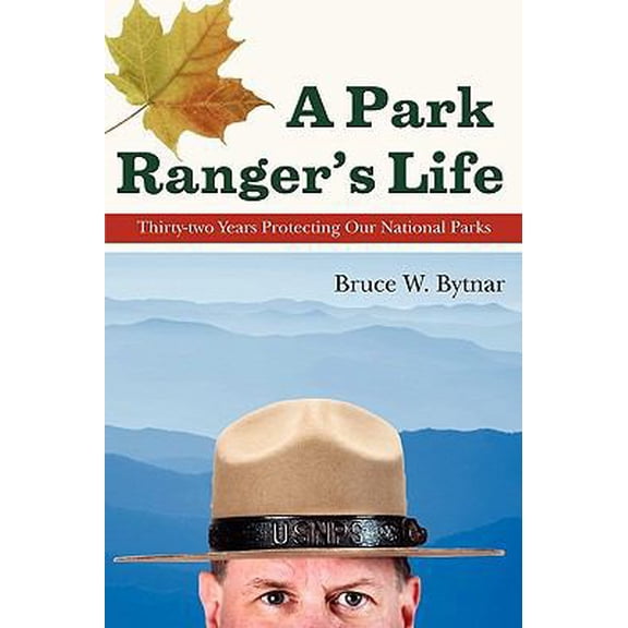 Pre-Owned A Park Ranger's Life: Thirty-Two Years Protecting Our National Parks (Paperback) 1604943459 9781604943450
