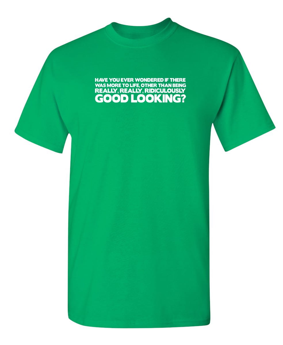 Roadkill T Shirts Have You Ever Wondered If There Was More To Life Than Being Really Good Looking Sarcastic Novelty Gift Idea Adult Humor Heavy Duty Funny Men S T Shirt Walmart Com Roadkill T Shirts Have You Ever Wondered If There Was More To Life Than Being Really Good Looking Sarcastic Novelty Gift Idea Adult Humor Heavy Duty Funny Men S T Shirt Walmart Com