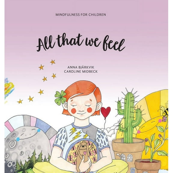 Mindfulness for Children All that we feel: Mindfulness for children, Book 3, (Hardcover)