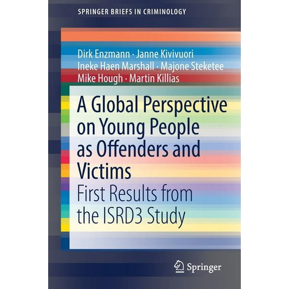 Springerbriefs in Criminology A Global Perspective on Young People as Offenders and Victims: First Results from the Isrd3 Study, (Paperback)