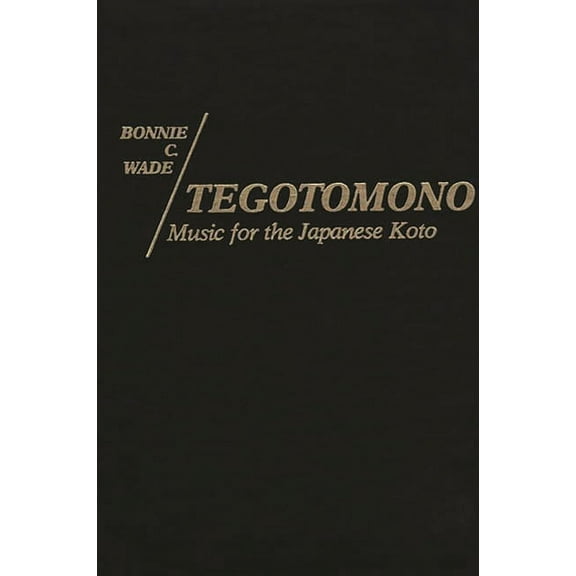 Contributions in Intercultural and Compa Tegotomono: Music for Japanese Koto, (Hardcover)