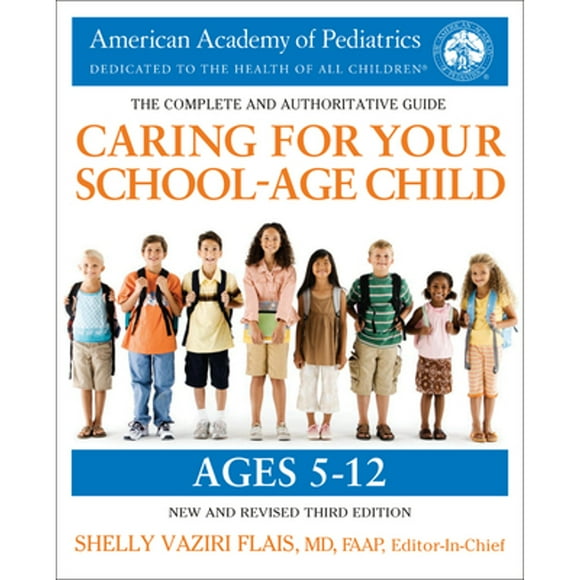 Pre-Owned Caring for Your School-Age Child, 3rd Edition: Ages 5-12 (Paperback 9780425286043) by American Academy of Pediatrics, Shelly Vaziri Flais