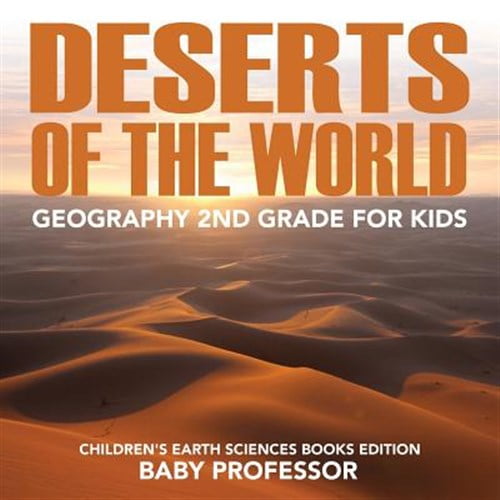 Pre-Owned Deserts of The World: Geography 2nd Grade for Kids Children's Earth Sciences Books Edition (Paperback)