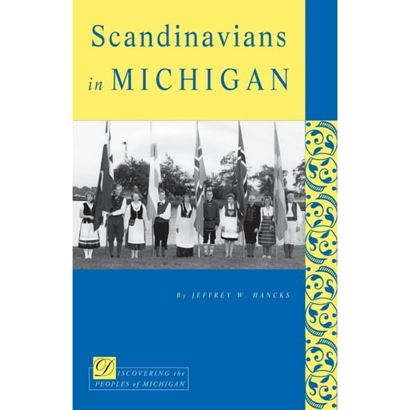 Discovering the Peoples of Michigan: Scandinavians in Michigan (Paperback)