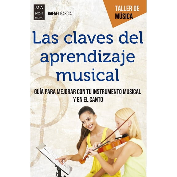 Taller de Música: Las claves del aprendizaje musical : Guía para mejorar con tu instrumento musical y en el canto (Paperback)
