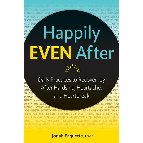 Happily Even After: Daily Practices to Recover Joy After Hardship, Heartache, and Heartbreak, (Paperback)