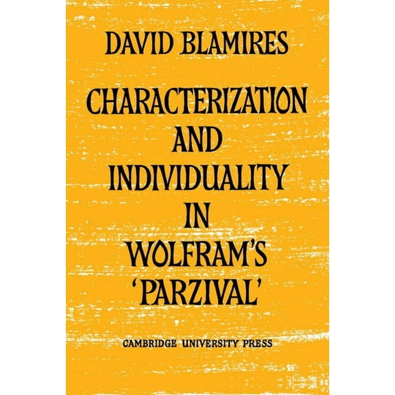 Characterization and Individuality in Wolfram's 'Parzival', (Paperback)