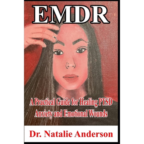 EMDR A Practical Guide for Healing PTSD, Anxiety, and Emotional Wounds, (Paperback)